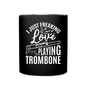 I Just Freaking Love Playing Trombone Trombone Mus - Tasse einfarbig - Schwarz - Vorne