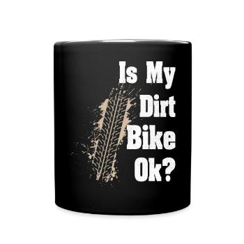 Is my Dirt bike Ok Road Biker - Full Colour Mug - black - Front