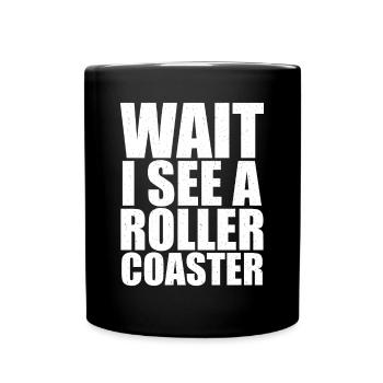 Theme Park Amusement Park Wait I See A Roller Coas - Full Colour Mug - black - Front