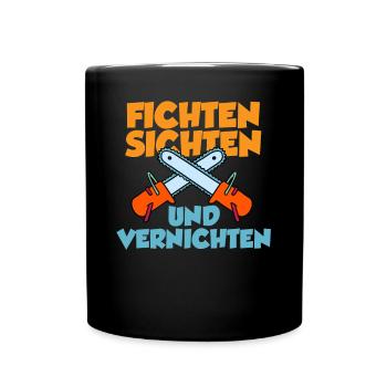 Fichten Sichten Und Vernichten - Tasse einfarbig - Schwarz - Vorne