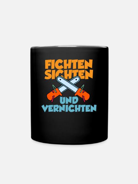 Fichten Sichten Und Vernichten - Tasse einfarbig - Schwarz
