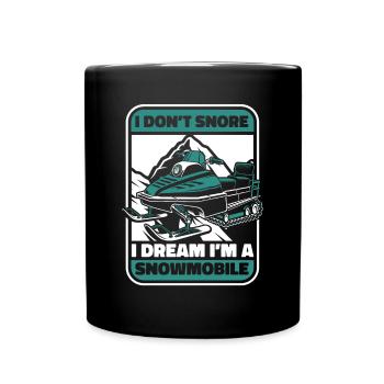 I Don't Snore I Dream I'm A Snowmobile Driver - Full Colour Mug - black - Front