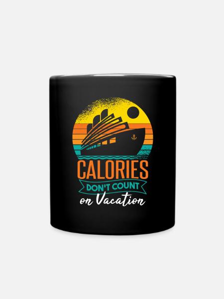 Cruise Ship Calories Don't Count On Vacation - Full Colour Mug - black