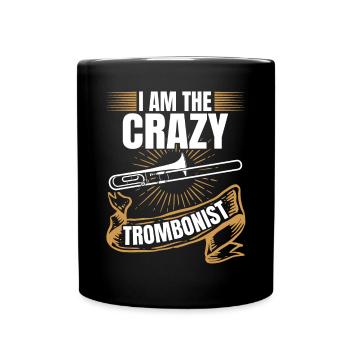 I Am The Crazy Trombonist Trombone Crazy Trombone - Tasse einfarbig - Schwarz - Vorne