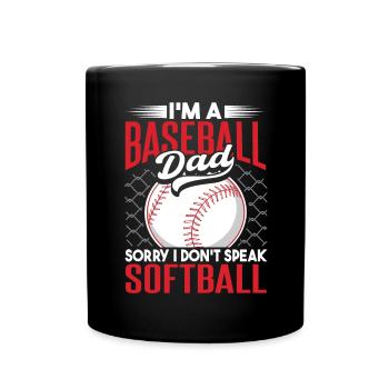 Ich bin ein Baseball-Vater, ich spreche kein Softball - Tasse einfarbig - Schwarz - Vorne