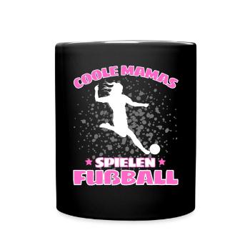 COOLE MAMAS SPIELEN FUßBALL! Fussball Spruch - Tasse einfarbig - Schwarz - Vorne
