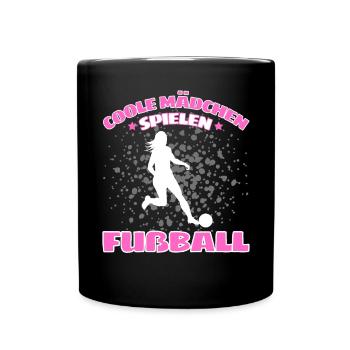 COOLE MÄDCHEN SPIELEN FUßBALL! Fussball Spruch - Tasse einfarbig - Schwarz - Vorne