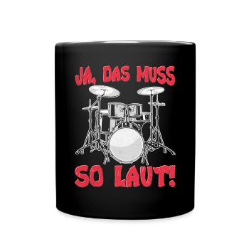 Ja das muss so laut Schlagzeug - Tasse einfarbig - Schwarz - Vorne