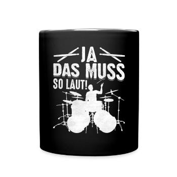 Ja das muss so laut Schlagzeug - Tasse einfarbig - Schwarz - Vorne