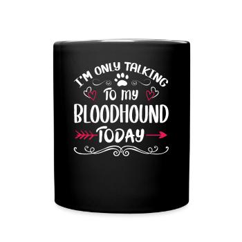 Dog Owner Talking to my Bloodhound - Tasse einfarbig - Schwarz - Vorne