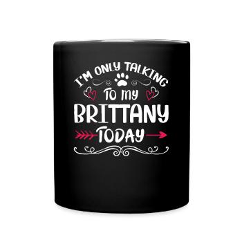 Dog Owner Talking to my Brittany - Tasse einfarbig - Schwarz - Vorne