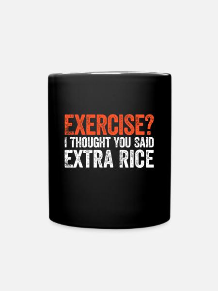 Exercise I Thought You Said Extra Ricesashiminigir - Full Colour Mug - black