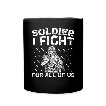Soldat I Fight For All Of Us Militär Armee Veteran - Tasse einfarbig - Schwarz - Vorne