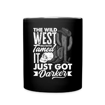 Le Far West n’a jamais été apprivoisé, il est juste devenu plus sombre - Mug uni - noir - Devant