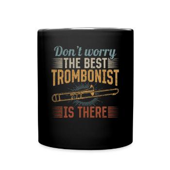 Don't Worry The Best Trombonist Is There Trombone - Tasse einfarbig - Schwarz - Vorne
