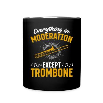 Everything In Moderation Except Playing Trombone M - Full Colour Mug - black - Front