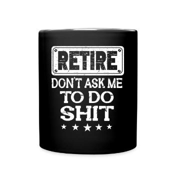 Rentner Sprüche & Geschenke Ruhestand - Tasse einfarbig - Schwarz - Vorne