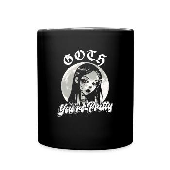 Goth You're Pretty - Goth Gothic - Tasse einfarbig - Schwarz - Vorne