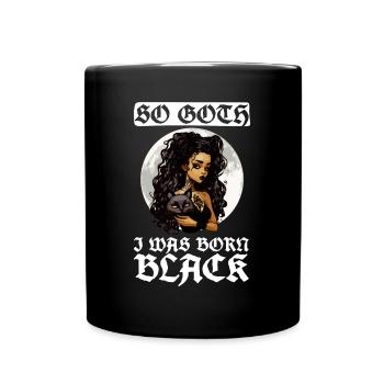 So Goth, dass ich schwarz geboren wurde - Gothic - Tasse einfarbig - Schwarz - Vorne