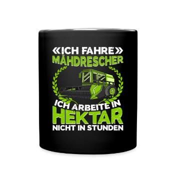 Mähdrescherfahrer Landwirt Ich arbeite in Hektar - Tasse einfarbig - Schwarz - Vorne