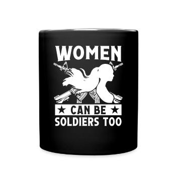 Soldat Women Can Be Soldiers Too Militär Armee - Tasse einfarbig - Schwarz - Vorne