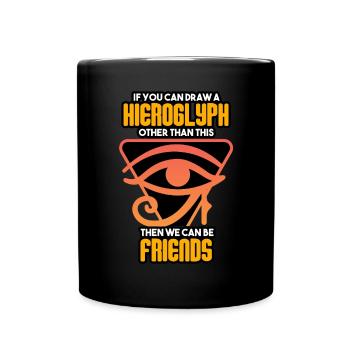 Archaeologist - If You Can Draw A Hieroglyph - Full Colour Mug - black - Front