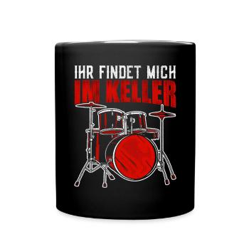 Ihr findet mich im Keller Schlagzeug - Tasse einfarbig - Schwarz - Vorne