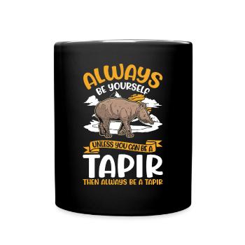 Always be yourself Tapir Lowland Tapir - Full Colour Mug - black - Front