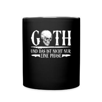 Goth Und Das Ist Nicht Nur Eine Phase - Gothic - Tasse einfarbig - Schwarz - Vorne