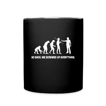 Evolution Go Back We Screwed Up Everything - Full Colour Mug - black - Front