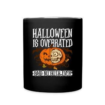 Halloween wird überbewertet - Sagte kein Goth - Tasse einfarbig - Schwarz - Vorne
