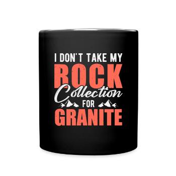 Nehmen Sie Meine Steinsammlung Nicht Für Granit - Tasse einfarbig - Schwarz - Vorne