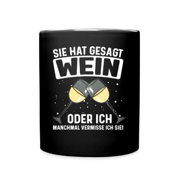 Wein Weintrinker Sie hat gesagt Wein oder ich - Tasse einfarbig - Schwarz - Vorne
