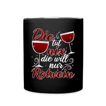Wein Die tut nix die will nur Rotwein - Tasse einfarbig - Schwarz - Vorne