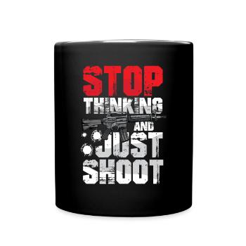 Stop Thinking And Just Shoot - Tasse einfarbig - Schwarz - Vorne