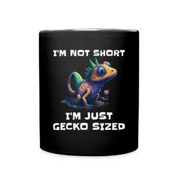 "I'm Not Short, I'm Just Gecko Sized" Cute Gecko - Full Colour Mug - black - Front