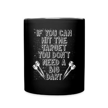 Vous n’avez pas besoin d’une grosse fléchette - Mug uni - noir - Devant