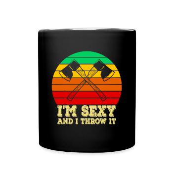 Axtwerfen Ich bin sexy und ich werfe es Ax Throwingax - Tasse einfarbig - Schwarz - Vorne