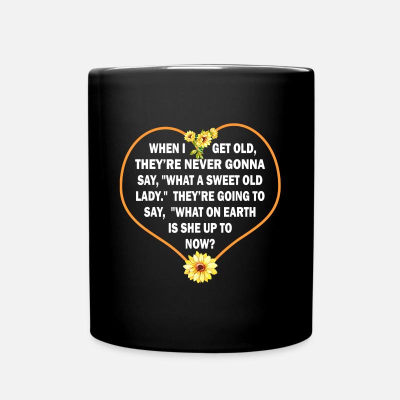 Wenn ich alt werde, werden sie nie sagen, was für ein Swee - Tasse einfarbig - Schwarz