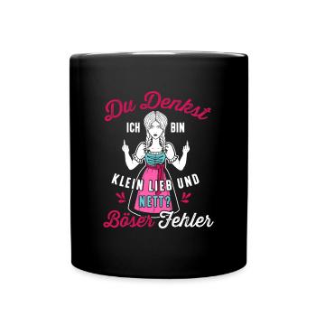 Du denkst ich bin klein lieb und nett Dirndl - Tasse einfarbig - Schwarz - Vorne