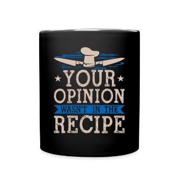 Kochen Sie Ihre Meinung war nicht im Rezept Chef Coo - Tasse einfarbig - Schwarz - Vorne