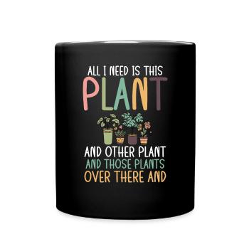 Tout ce dont j’ai besoin Plantes et autres plantes - Mug uni - noir - Devant