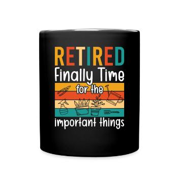 Retiré enfin Il est temps pour les choses importantes - Mug uni - noir - Devant