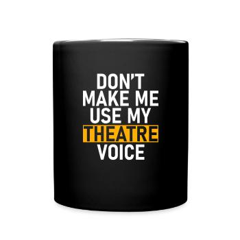 Theatre Quote Funny Actor Musical Theatre - Full Colour Mug - black - Front