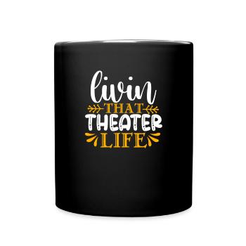 Theatre Quote Funny Actor Musical Theatre - Full Colour Mug - black - Front