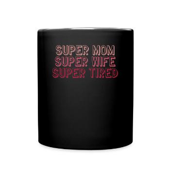Super mom woman and tired - Full Colour Mug - black - Front