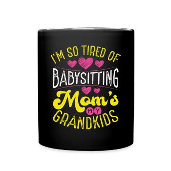 I'm tired of babysitting - Full Colour Mug - black - Front
