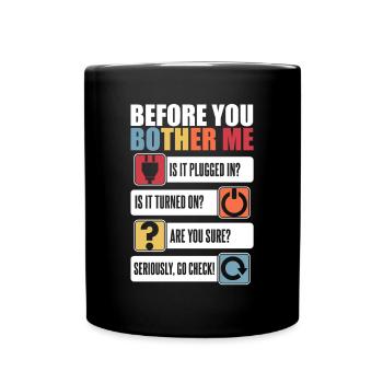 Before You Bother Me Informatiker Admin - Tasse einfarbig - Schwarz - Vorne