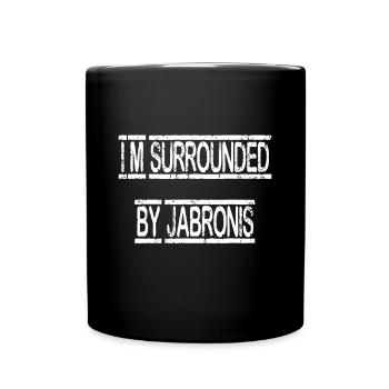 Ich bin umgeben von Jabronis - Tasse einfarbig - Schwarz - Vorne