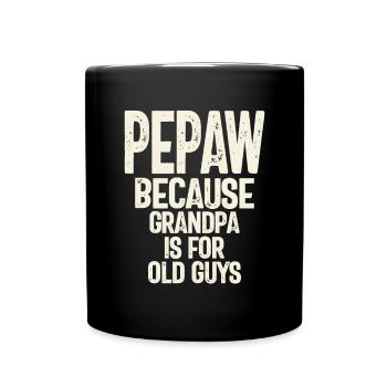 Pepaw - Grandpa is for old guys - Father's Day - Full Colour Mug - black - Front